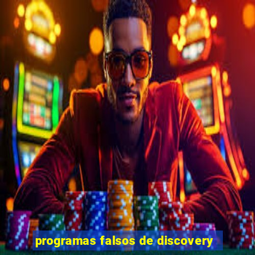 programas falsos de discovery